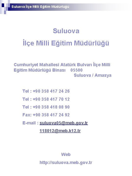 Suluova İlçe Milli Eğitim Müdürlüğü Cumhuriyet Mahallesi Atatürk Bulvarı İlçe Milli Eğitim Müdürlüğü Binası