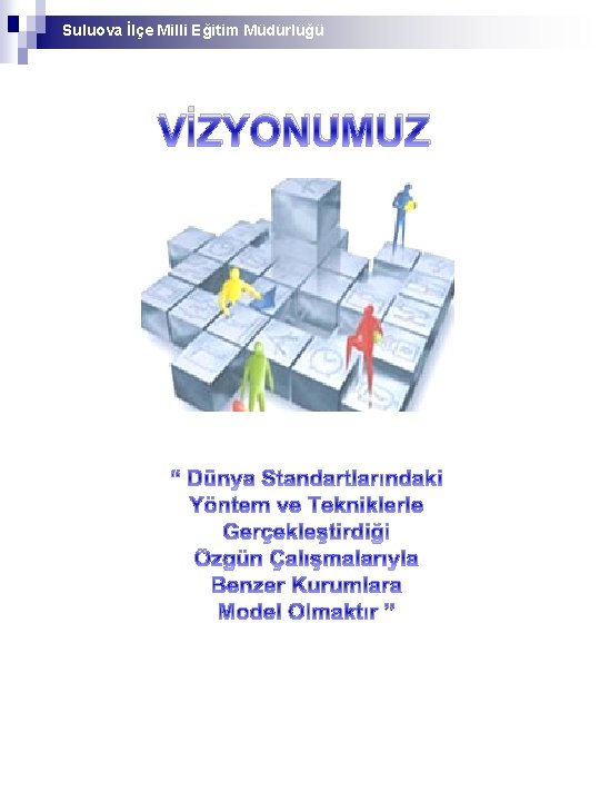 Suluova İlçe Milli Eğitim Müdürlüğü VİZYONUMUZ 