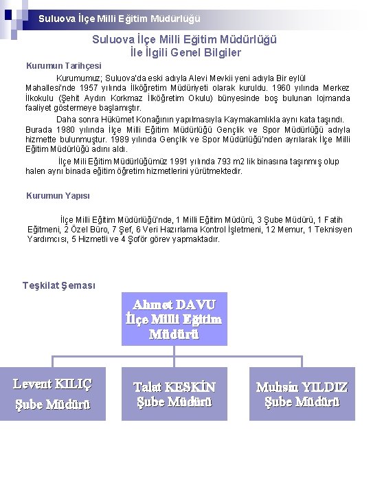 Suluova İlçe Milli Eğitim Müdürlüğü İle İlgili Genel Bilgiler Kurumun Tarihçesi Kurumumuz; Suluova’da eski