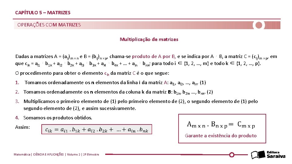 CAPÍTULO 5 – MATRIZES OPERAÇÕES COM MATRIZES Multiplicação de matrizes Dadas a matrizes A