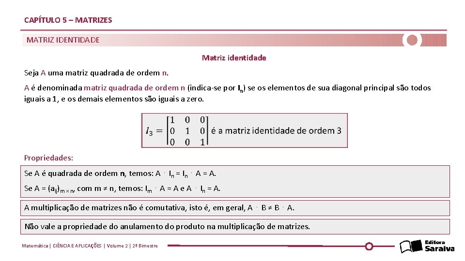 CAPÍTULO 5 – MATRIZES MATRIZ IDENTIDADE Matriz identidade Seja A uma matriz quadrada de