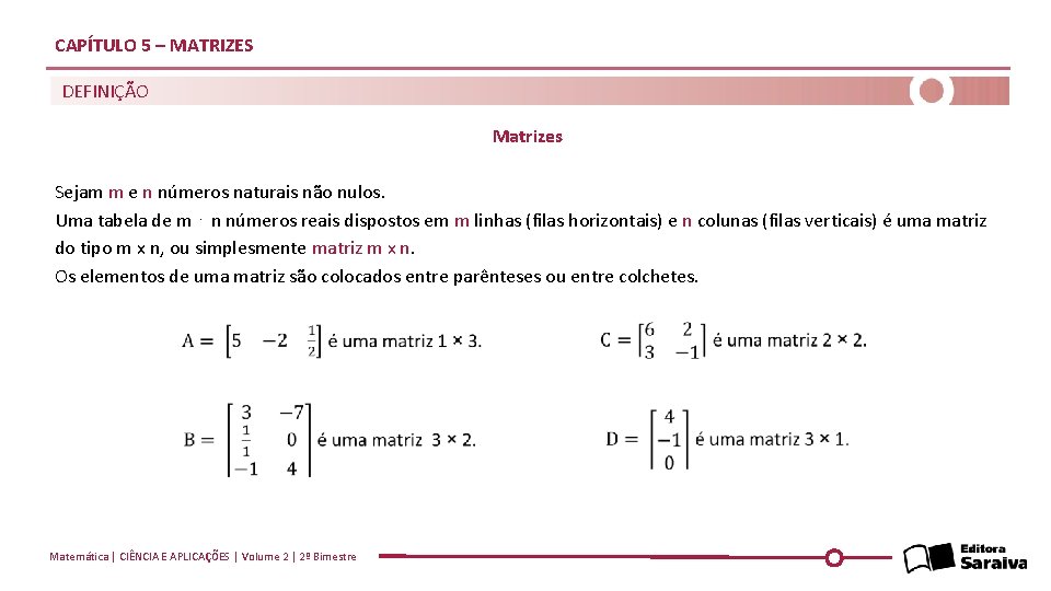 CAPÍTULO 5 – MATRIZES DEFINIÇÃO Matrizes Sejam m e n números naturais não nulos.