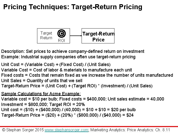Pricing Techniques: Target-Return Pricing Target Return ROI Target-Return Price Description: Set prices to achieve