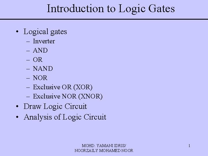 Introduction to Logic Gates • Logical gates – – – – Inverter AND OR