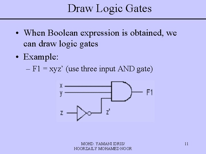 Draw Logic Gates • When Boolean expression is obtained, we can draw logic gates
