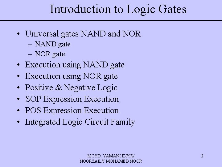 Introduction to Logic Gates • Universal gates NAND and NOR – NAND gate –
