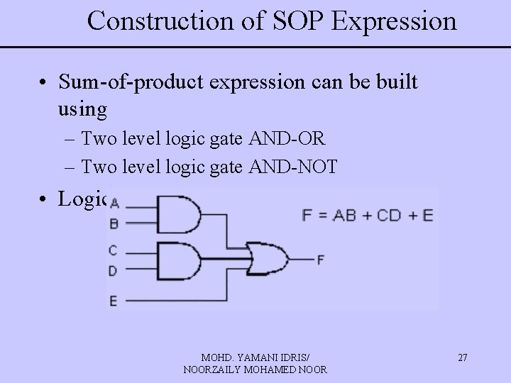 Construction of SOP Expression • Sum-of-product expression can be built using – Two level