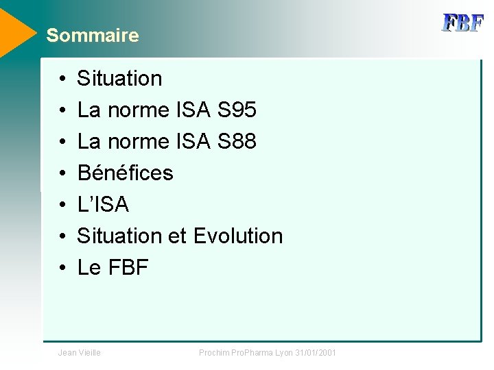 Sommaire • • Situation La norme ISA S 95 La norme ISA S 88