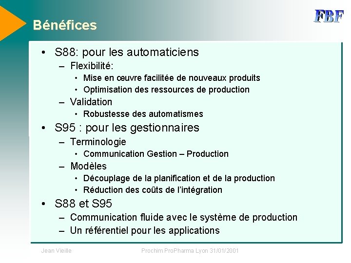 Bénéfices • S 88: pour les automaticiens – Flexibilité: • Mise en œuvre facilitée