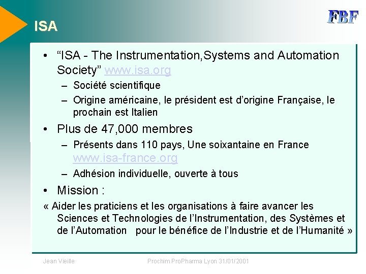 ISA • “ISA - The Instrumentation, Systems and Automation Society” www. isa. org –