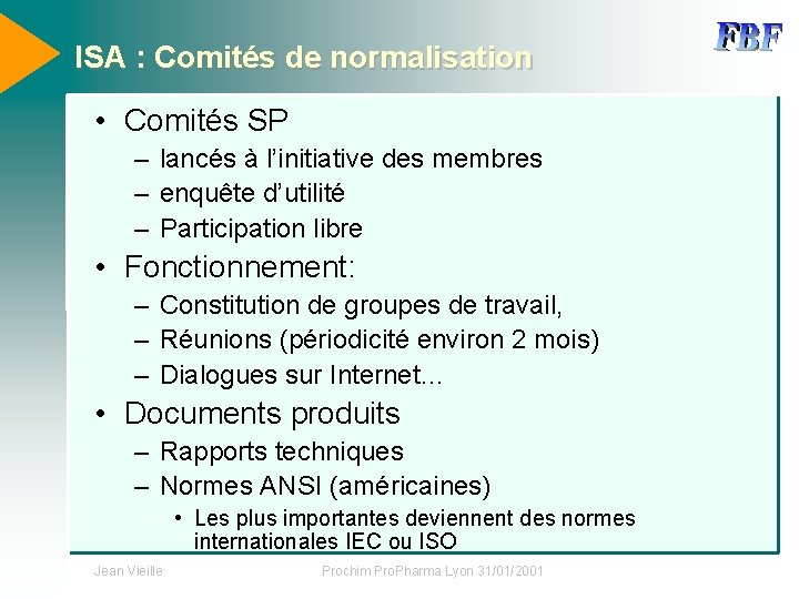 ISA : Comités de normalisation • Comités SP – lancés à l’initiative des membres