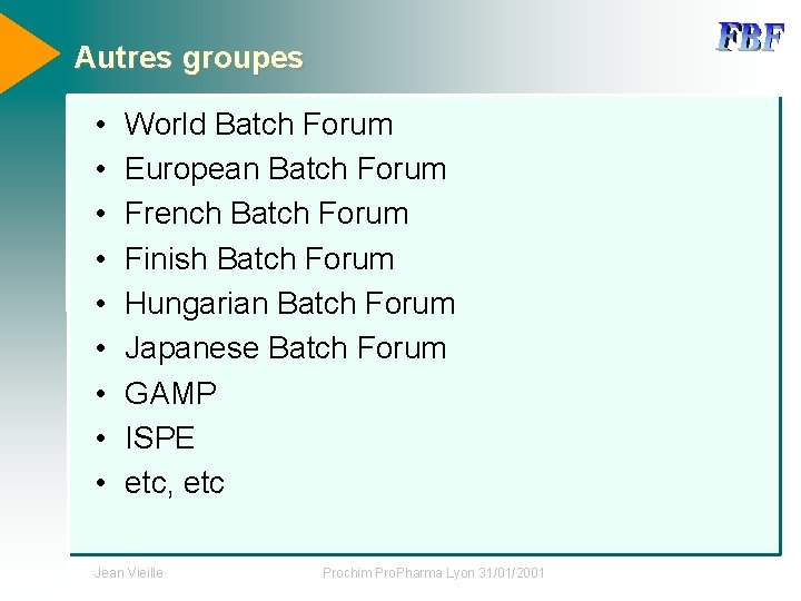 Autres groupes • • • World Batch Forum European Batch Forum French Batch Forum