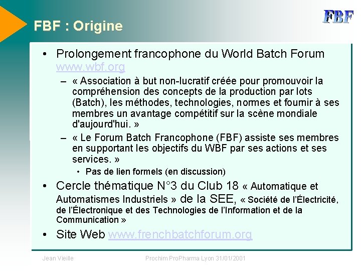 FBF : Origine • Prolongement francophone du World Batch Forum www. wbf. org –