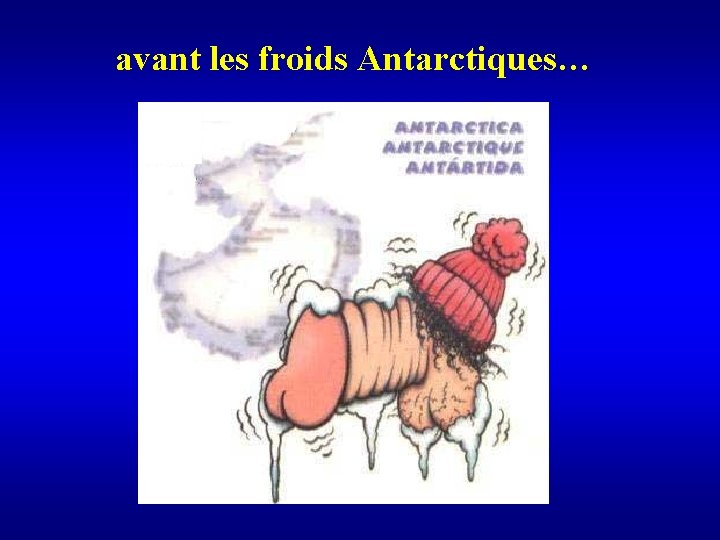 avant les froids Antarctiques… 