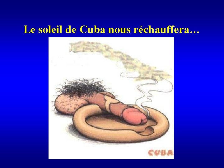 Le soleil de Cuba nous réchauffera… 