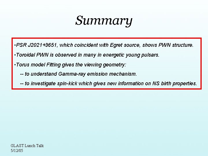 Summary • PSR J 2021+3651, which coincident with Egret source, shows PWN structure. •