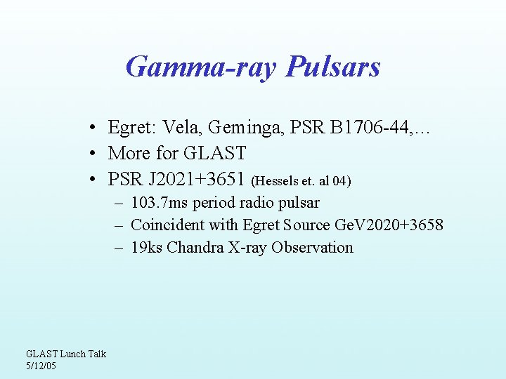 Gamma-ray Pulsars • Egret: Vela, Geminga, PSR B 1706 -44, … • More for
