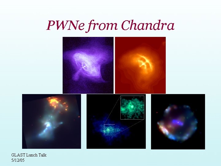 PWNe from Chandra GLAST Lunch Talk 5/12/05 