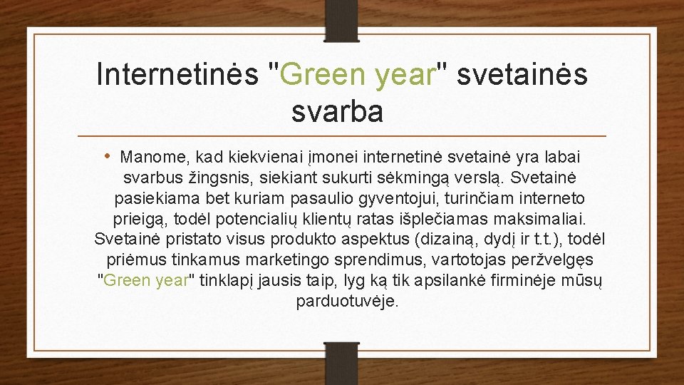 Internetinės "Green year" svetainės svarba • Manome, kad kiekvienai įmonei internetinė svetainė yra labai