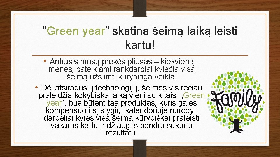 "Green year" skatina šeimą laiką leisti kartu! • Antrasis mūsų prekės pliusas – kiekvieną