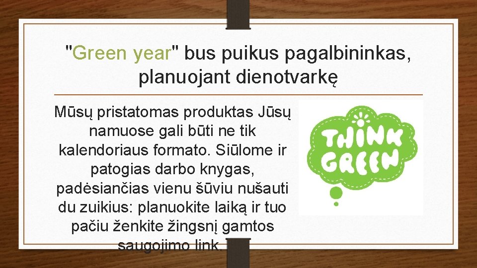 "Green year" bus puikus pagalbininkas, planuojant dienotvarkę Mūsų pristatomas produktas Jūsų namuose gali būti