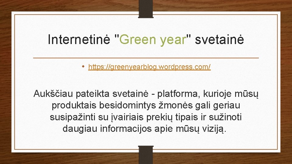 Internetinė "Green year" svetainė • https: //greenyearblog. wordpress. com/ Aukščiau pateikta svetainė - platforma,