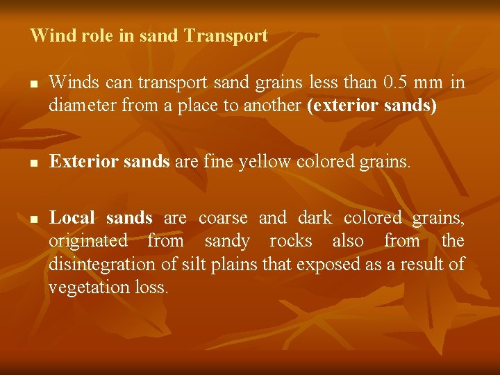 Wind role in sand Transport n n n Winds can transport sand grains less