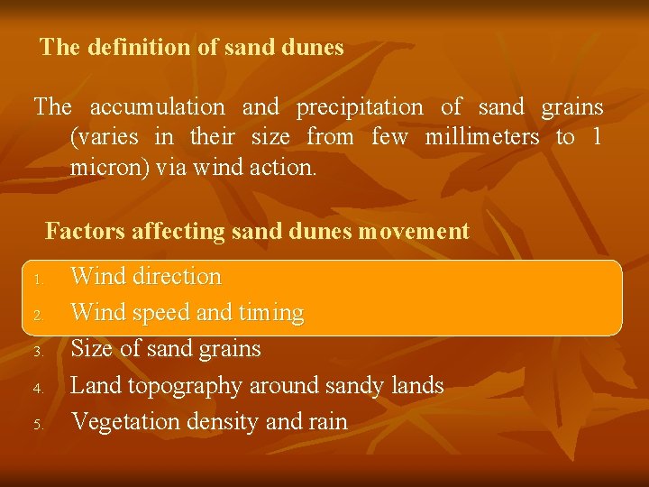 The definition of sand dunes The accumulation and precipitation of sand grains (varies in