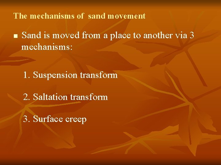 The mechanisms of sand movement n Sand is moved from a place to another