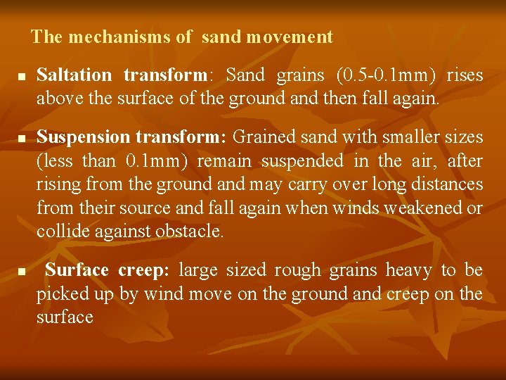 The mechanisms of sand movement n n n Saltation transform: Sand grains (0. 5