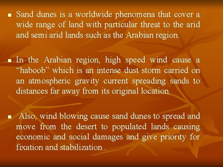n n n Sand dunes is a worldwide phenomena that cover a wide range