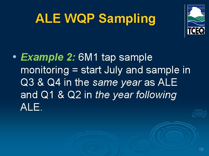 ALE WQP Sampling • Example 2: 6 M 1 tap sample monitoring = start
