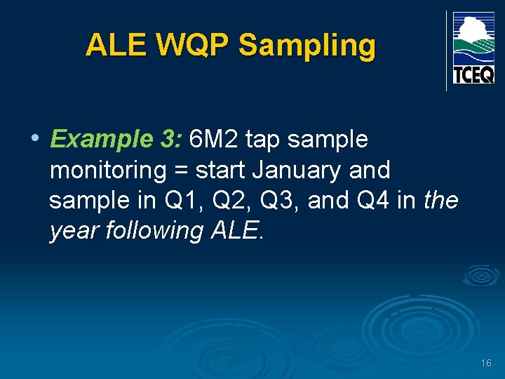 ALE WQP Sampling • Example 3: 6 M 2 tap sample monitoring = start