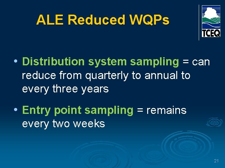 ALE Reduced WQPs • Distribution system sampling = can reduce from quarterly to annual