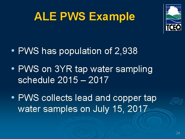 ALE PWS Example • PWS has population of 2, 938 • PWS on 3