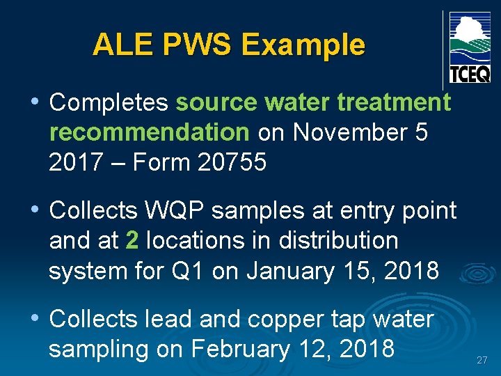 ALE PWS Example • Completes source water treatment recommendation on November 5 2017 –