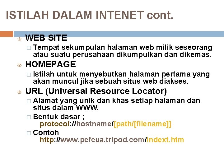 ISTILAH DALAM INTENET cont. { WEB SITE � Tempat sekumpulan halaman web milik seseorang