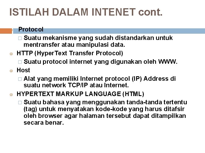 ISTILAH DALAM INTENET cont. { { Protocol � Suatu mekanisme yang sudah distandarkan untuk