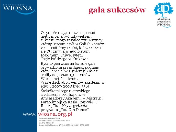 gala sukcesów O tym, że mając niewiele ponad metr, można być człowiekiem sukcesu, mogą