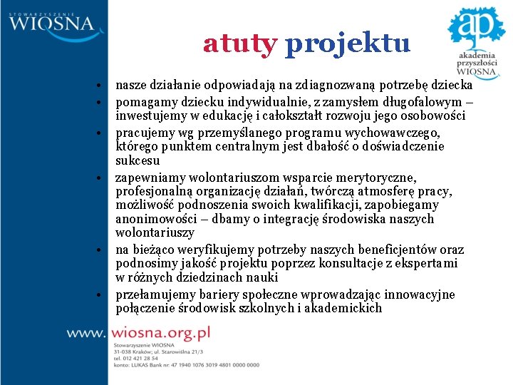 atuty projektu • • • nasze działanie odpowiadają na zdiagnozwaną potrzebę dziecka pomagamy dziecku