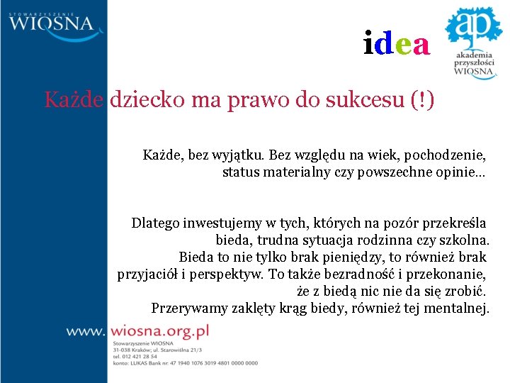 idea Każde dziecko ma prawo do sukcesu (!) Każde, bez wyjątku. Bez względu na