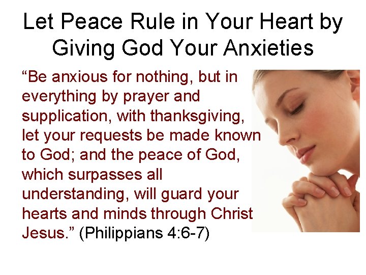 Let Peace Rule in Your Heart by Giving God Your Anxieties “Be anxious for