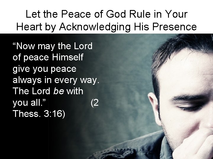 Let the Peace of God Rule in Your Heart by Acknowledging His Presence “Now