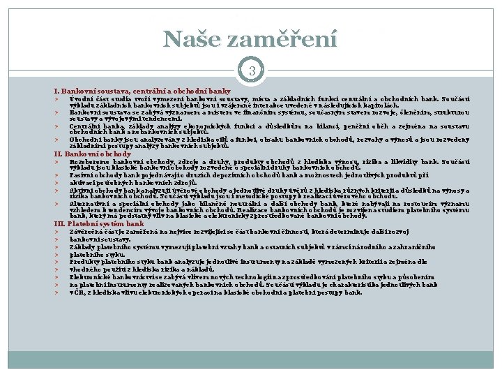 Naše zaměření 3 I. Bankovní soustava, centrální a obchodní banky Ø Ø Úvodní část Naše zaměření 3 I. Bankovní soustava, centrální a obchodní banky Ø Ø Úvodní část