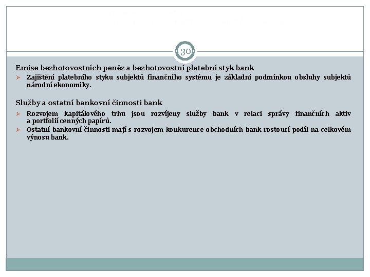 30 Emise bezhotovostních peněz a bezhotovostní platební styk bank Ø Zajištění platebního styku 30 Emise bezhotovostních peněz a bezhotovostní platební styk bank Ø Zajištění platebního styku