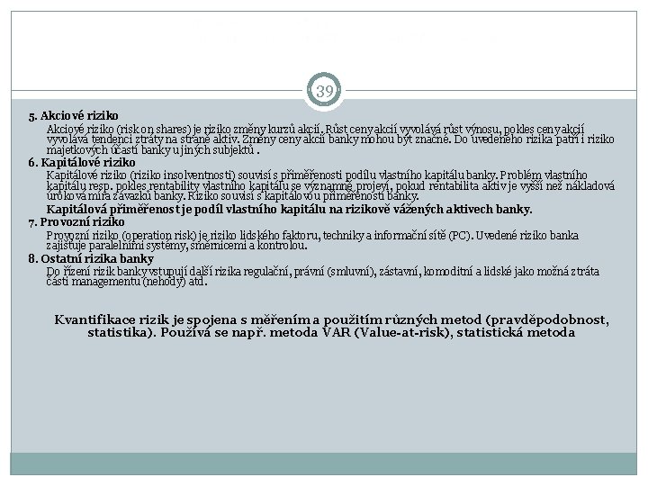  39 5. Akciové riziko (risk on shares) je riziko změny kurzů akcií. Růst