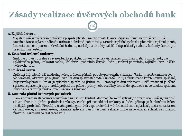 Zásady realizace úvěrových obchodů bank 62 5. Zajištění úvěru má zabránit ztrátám v případě