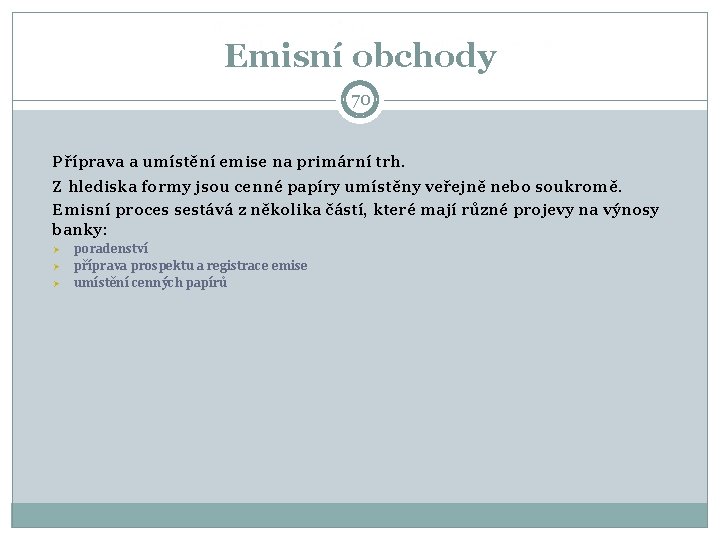 Emisní obchody 70 Příprava a umístění emise na primární trh. Z hlediska formy jsou