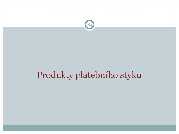  84 Produkty platebního styku 