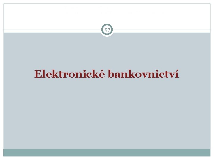  97 Elektronické bankovnictví 